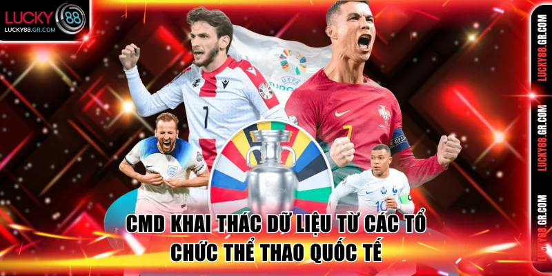 CMD khai thác dữ liệu từ các tổ chức thể thao quốc tế