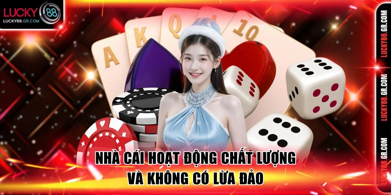 Nhà cái hoạt động chất lượng và không có lừa đảo