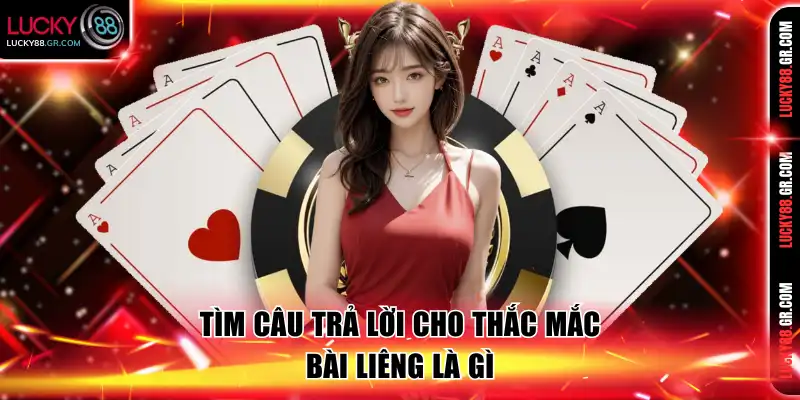 Tìm câu trả lời cho thắc mắc bài liêng là gì